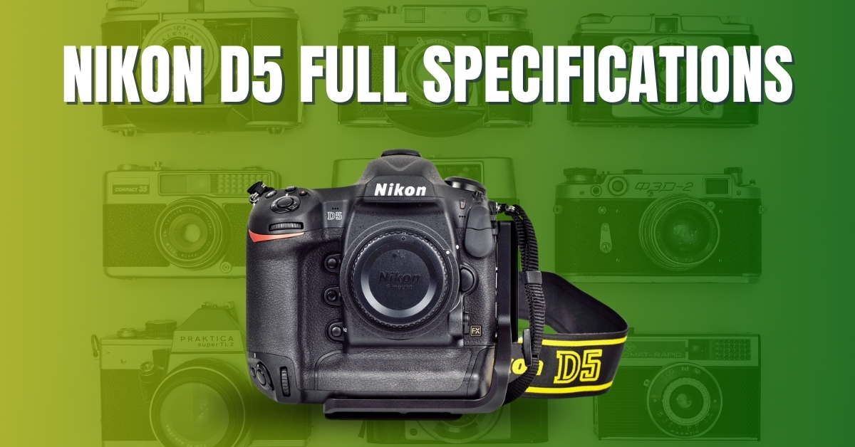 Nikon D5 Full Specifications